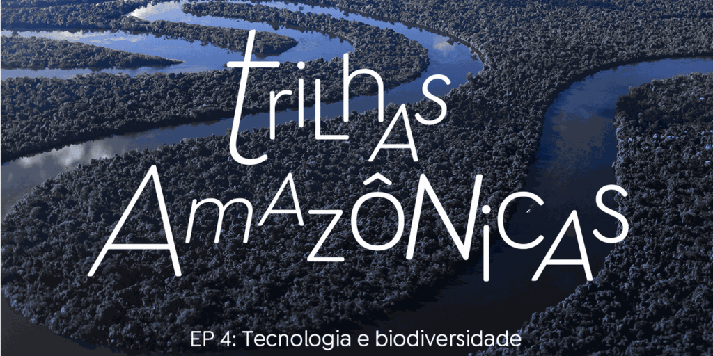 trilhas-amazonicas:-a-tecnologia-atua-para-mapear-a-biodiversidade